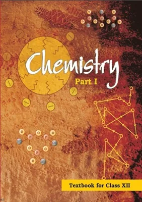 Chemistry Part I Class 12 NCERT
