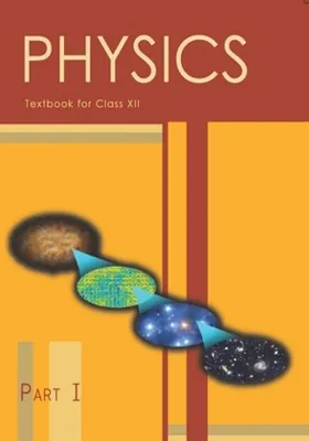 Physics Part I Class 12 NCERT